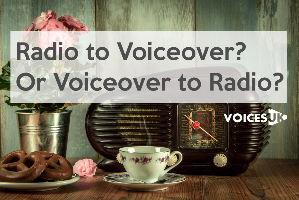 Radio to Voiceover? Or Voiceover to Radio? - VoicesUK